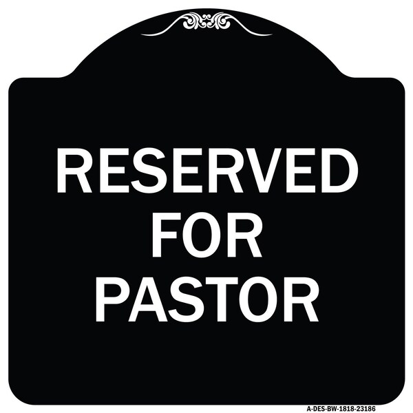 Signmission Reserved for Pastor Heavy-Gauge Aluminum Architectural Sign, 18" x 18", BW-1818-23186 A-DES-BW-1818-23186 - main